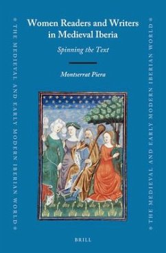 Women Readers and Writers in Medieval Iberia: Spinning the Text - Piera, Montserrat