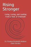 Rising Stronger: Living, Loving, and Leading From a Seat of Gratitude