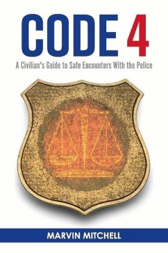 Code 4: A Civilian's Guide to Safe Encounters with the Police Volume 1 - Mitchell, Marvin