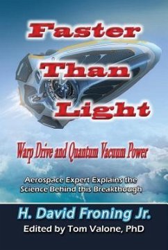 Faster Than Light: Warp Drive and Quantum Vacuum Power - Froning, H. David, Jr. (H. David Froning Jr.)