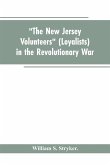 &quote;The New Jersey volunteers&quote; (loyalists) in the revolutionary war