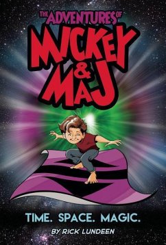 The Adventures of Mickey & Maj: Time. Space. Magic. - Lundeen, Rick