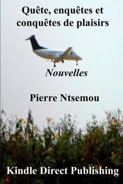 Quête, enquêtes et conquêtes de plaisirs: Nouvelles - Ntsemou, Pierre