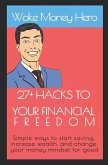 27+ Hacks to Your Financial Freedom: Simple ways to start saving, increase wealth, and change your money mindset for good