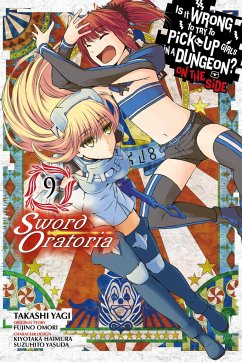 Is It Wrong to Try to Pick Up Girls in a Dungeon? Sword Oratoria, Vol. 9 - Omori, Fujino