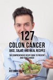 127 Colon Cancer Juice, Salad, and Meal Recipes