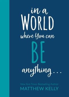 In a World Where You Can Be Anyting... - Kelly, Matthew