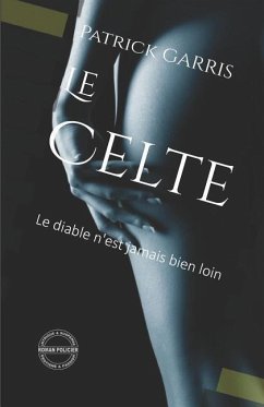 Le Celte: Le Diable n'Est Jamais Bien Loin - Garris, Patrick