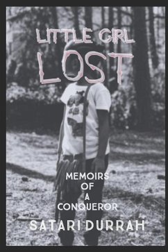 Little Girl Lost: Memoirs of a Conqueror - Durrah, Satari; Durrah, Satari Kay