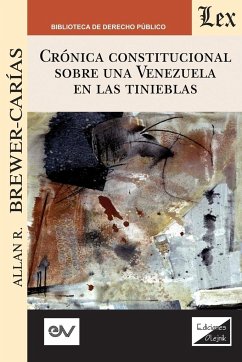 CRÓNICA CONSTITUCIONAL SOBRE UNA VENEZUELA EN LAS TINIEBLAS 2018-2019 - Brewer-Carias, Allan R.