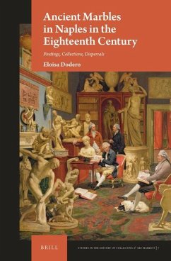 Ancient Marbles in Naples in the Eighteenth Century - Dodero, Eloisa