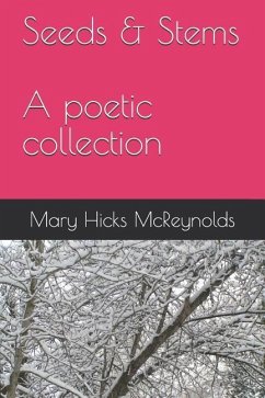 Seeds & Stems: A Poetic Collection - McReynolds, Mary Hicks