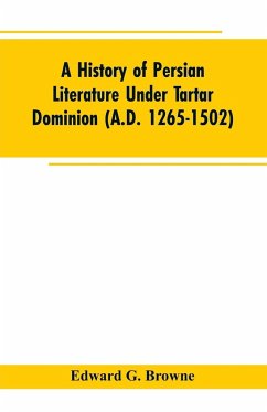 A History of Persian Literature under tartar Dominion (A.D. 1265-1502) - Browne, Edward G.