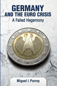 Germany and the Euro Crisis: A Failed Hegemony - Purroy, Miguel I.