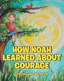 How Noah Learned About Courage