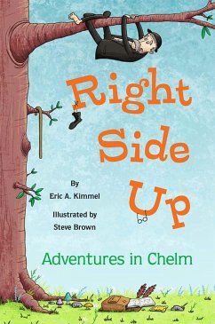 Right Side Up: Adventures in Chelm - Kimmel, Eric A