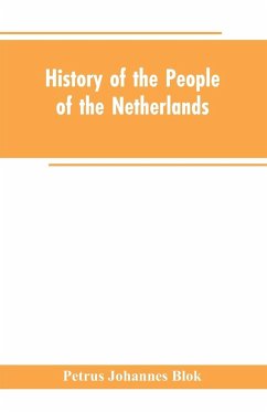 History of the People of the Netherlands - Blok, Petrus Johannes