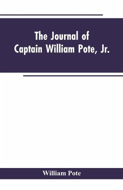 The Journal of Captain William Pote, jr., during his Captivity in the French and Indian War, from May, 1745, to August, 1747. - Pote, William