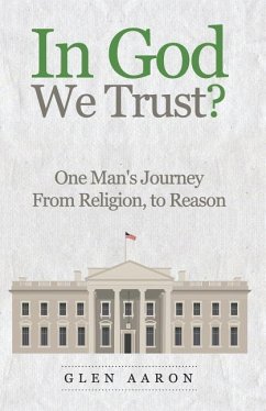 In God We Trust?: One Man's Journey from Religion, to Reason - Aaron, Glen