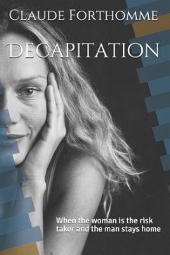 Decapitation: When the Woman Is the Risk Taker and the Man Stays Home - Forthomme, Claude