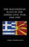 The Macedonian Slavs in the Greek Civil War, 1944-1949