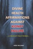 Divine Health Affirmations Against Kidney Failure