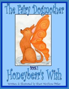The Fairy Dogmother, Book 1 - Honeybear's Wish: A Read-Aloud Storybook Adventure for Grown-ups and Kids - McClure-Pitler, Sheri