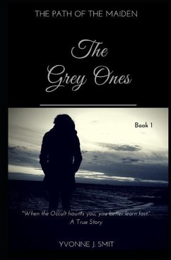 The Grey Ones: Book 1 of the Path of the Maiden Series - Smit, Yvonne J.