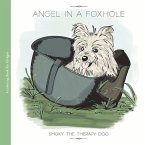 Angel in a Foxhole: Smoky the Therapy Dog Volume 1