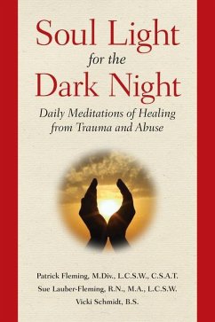 Soul Light for the Dark Night: Daily Meditations of Healing from Trauma and Abuse - Fleming, Patrick; Lauber Fleming, Sue; Schmidt, Vicki