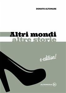 Altri Mondi Altre Storie (eBook, ePUB) - Altomare, Donato