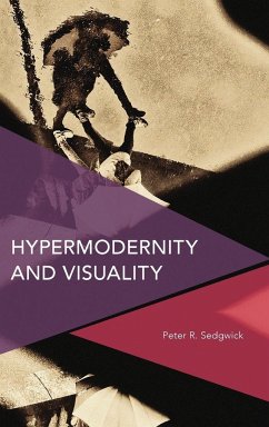 Hypermodernity and Visuality - Sedgwick, Peter R.