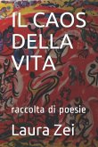 Il Caos Della Vita: Raccolta Di Poesie