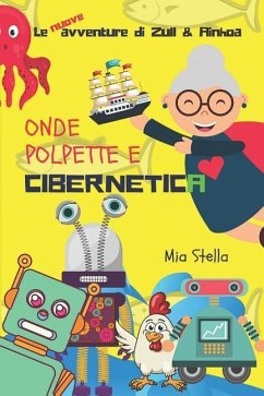 Onde, Polpette E Cibernetica: Le Avventure Di Zull E Ainhoa - Stella, Mia