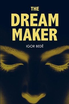 The Dream Maker: A Sci-Fi Thriller Novel - Bedê, Igor