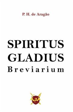 Spiritus Gladius: Breviarium - de Aragao, P. H.