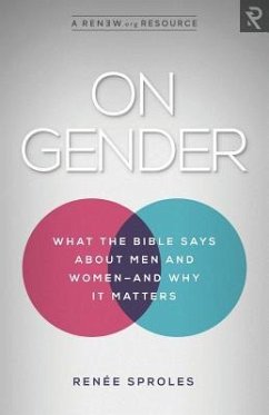 On Gender: What the Bible Says About Men and Women - and Why It Matters - Sproles, Renée