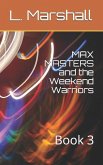 Max Masters and the Weekend Warriors: Book 3