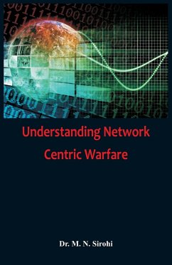Understanding Network Centric Warfare - Sirohi, M. N.