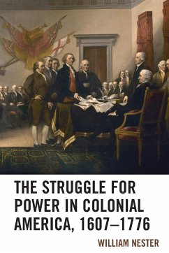 The Struggle for Power in Colonial America, 1607-1776 - Nester, William R.