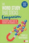 The Word Study That Sticks Companion: Classroom-Ready Tools for Teachers and Students, Grades K-6