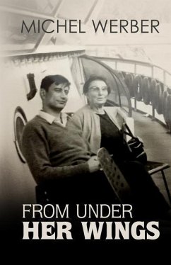 From Under Her Wings: My Life as Louise's Hidden War Child - Werber, Michel