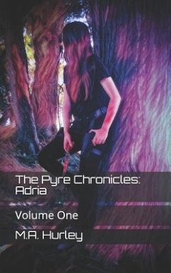 The Pyre Chronicles: Adria: Volume One - Hurley, M. a.