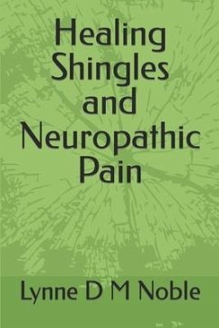 Healing Shingles and Neuropathic Pain - Noble, Lynne D. M.