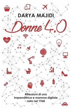 Donne 4.0: Riflessioni di una imprenditrice e mamma digitale nata nel 1968 - Majidi, Darya