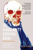 The Singularity Survival Guide: How to Get on the Good Side of Your Future Robot Overlords