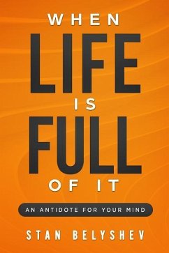When Life Is Full of It: Antidote For Your Mind (Attitude) - Belyshev, Stan