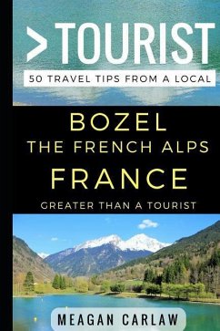Greater Than a Tourist - Bozel The French Alps France - Tourist, Greater Than a; Carlaw, Meagan