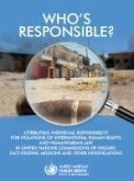 Who's Responsible?: Attributing Individual Responsibility for Violations of International Human Rights and Humanitarian Law in United Nati