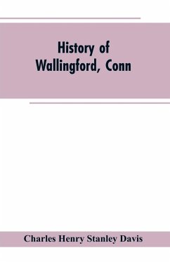 History of Wallingford, Conn - Davis, Charles Henry Stanley